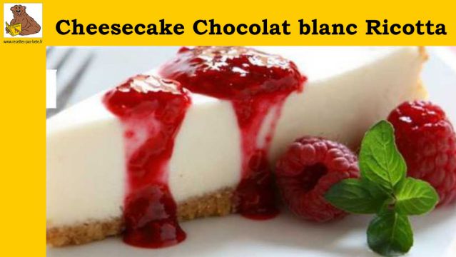 Cheesecake Chocolat blanc Ricotta