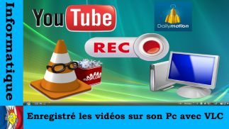 Enregistré les Vidéos sur son Pc avec VLC