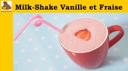Milk shake vanille et fraise